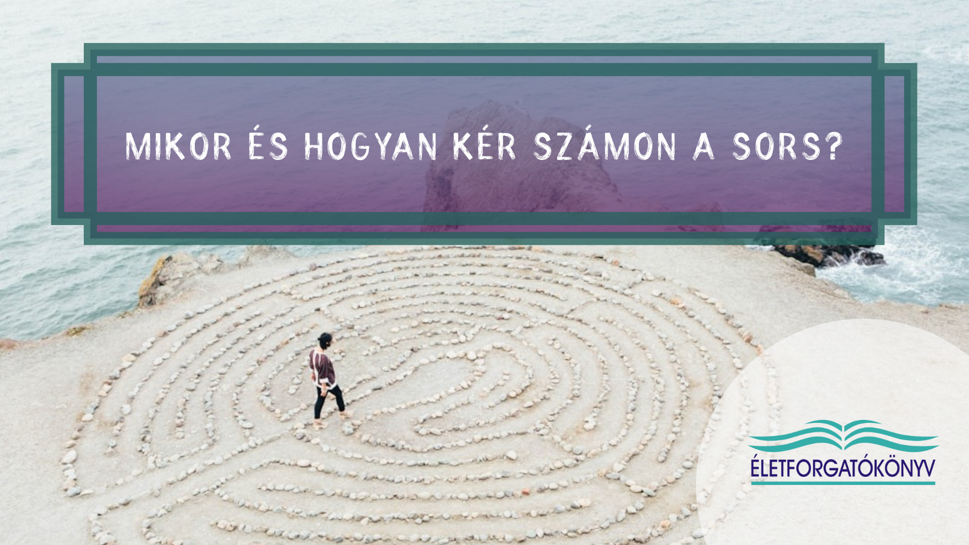 Mikor és hogyan kér számon a sors? kavicslabirintusban sétáló férfi a tengerparton